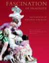 Fascination of Fragility: Masterpieces of European Porcelain